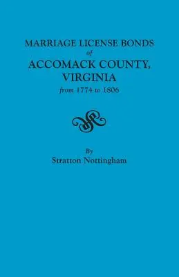 Certificate de căsătorie din Accomack County, Virginia, din 1774 până în 1806 - Marriage License Bonds of Accomack County, Virginia from 1774 to 1806