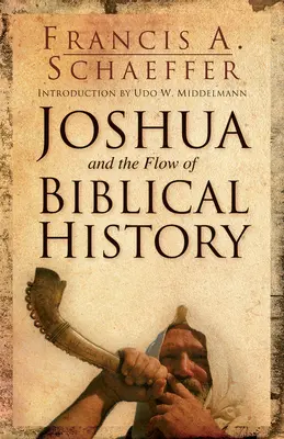 Iosua și fluxul istoriei biblice - Joshua and the Flow of Biblical History