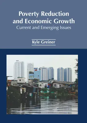 Reducerea Sărăciei și Creșterea Economică: Probleme actuale și emergente - Poverty Reduction and Economic Growth: Current and Emerging Issues
