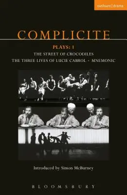 Piese de teatru Complicite: 1: Strada crocodililor, Cele trei vieți ale lui Lucie Cabrol, Mnemonic - Complicite Plays: 1: The Street of Crocodiles, the Three Lives of Lucie Cabrol, Mnemonic