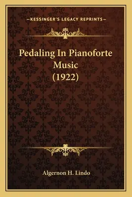 Pedalarea în muzica pentru pianforte (1922) - Pedaling In Pianoforte Music (1922)
