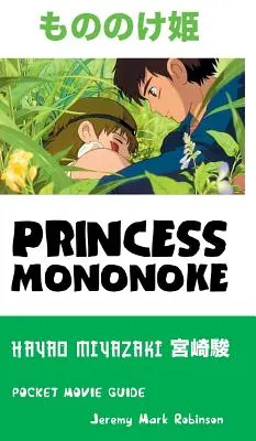 Prințesa Mononoke: Hayao Miyazaki: Ghid de film de buzunar - Princess Mononoke: Hayao Miyazaki: Pocket Movie Guide