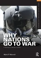 De ce națiunile merg la război: O sociologie a conflictului militar - Why Nations Go to War: A Sociology of Military Conflict