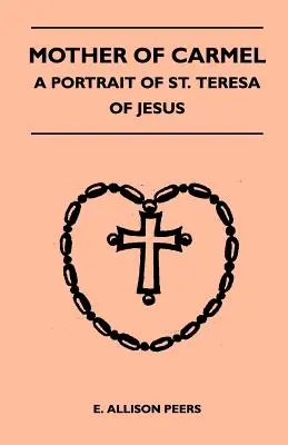 Mama din Carmel - Un portret al Sfintei Tereza a lui Isus - Mother Of Carmel - A Portrait Of St. Teresa Of Jesus