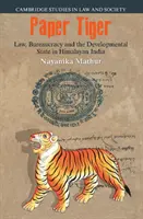 Tigru de hârtie: Legea, birocrația și statul dezvoltator în India himalayană - Paper Tiger: Law, Bureaucracy and the Developmental State in Himalayan India