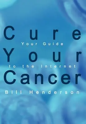 Vindecă-ți cancerul: Ghidul tău pentru internet - Cure Your Cancer: Your Guide to the Internet