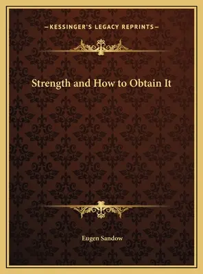 Forța și modul de obținere a acesteia - Strength and How to Obtain It