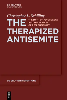 Antisemitul terapizat: Mitul psihologiei și eludarea responsabilității - The Therapized Antisemite: The Myth of Psychology and the Evasion of Responsibility