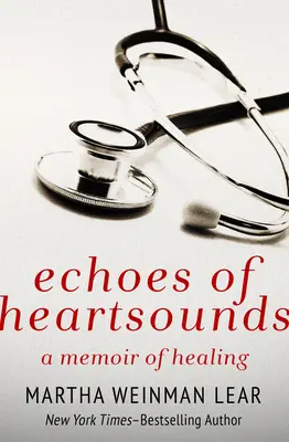 Ecouri ale sunetelor inimii: O amintire a vindecării - Echoes of Heartsounds: A Memoir of Healing