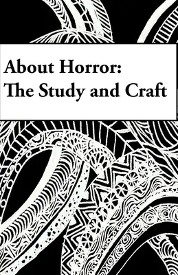 Despre groază: The Study and Craft: Un studiu în meserie - About Horror: The Study and Craft: A Study in Craft