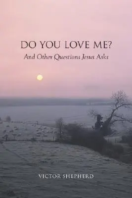 Mă iubești? și alte întrebări adresate de Isus - Do You Love Me? and Other Questions Jesus Asks