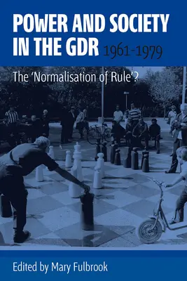 Putere și societate în RDG, 1961-1979: „Normalizarea guvernării”? - Power and Society in the Gdr, 1961-1979: The 'Normalisation of Rule'?