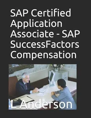 SAP Certified Application Associate - Compensarea SAP SuccessFactors - SAP Certified Application Associate - SAP SuccessFactors Compensation