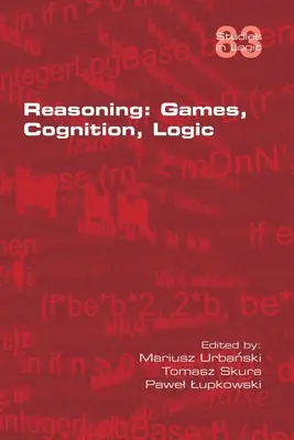 Raționament: Jocuri, cogniție, logică - Reasoning: Games, Cognition, Logic