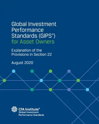 Standarde globale de performanță a investițiilor (GIPS(R)) pentru proprietarii de active: Explicația dispozițiilor din secțiunea 22 - Global Investment Performance Standards (GIPS(R)) for Asset Owners: Explanation of the Provisions in Section 22