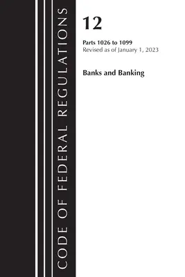 Codul reglementărilor federale, titlul 12 Bănci și bănci 1026 - 1099, revizuit la 1 ianuarie 2023 (Oficiul Registrului Federal (S.U.A.)) - Code of Federal Regulations, Title 12 Banks and Banking 1026 - 1099, Revised as of January 1, 2023 (Office of the Federal Register (U S ))