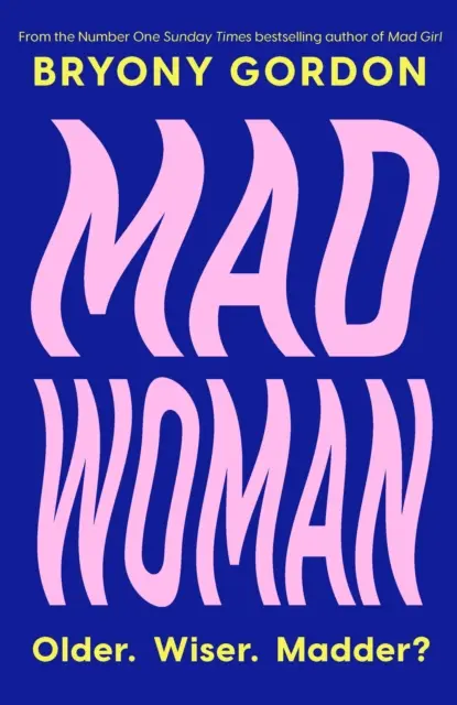 Femeia nebună - Urmarea extrem de așteptată a bestsellerului care a schimbat vieți, MAD GIRL - Mad Woman - The hotly anticipated follow-up to  lifechanging bestseller, MAD GIRL
