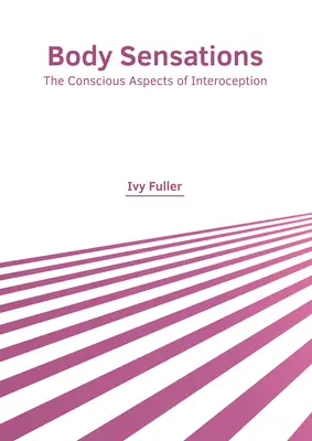 Senzațiile corpului: Aspectele conștiente ale interocepției - Body Sensations: The Conscious Aspects of Interoception