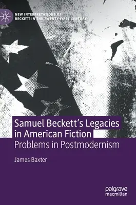 Moștenirile lui Samuel Beckett în ficțiunea americană: Probleme în postmodernism - Samuel Beckett's Legacies in American Fiction: Problems in Postmodernism