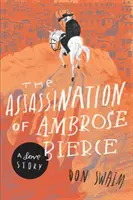Asasinarea lui Ambrose Bierce: O poveste de dragoste - The Assassination of Ambrose Bierce: A Love Story