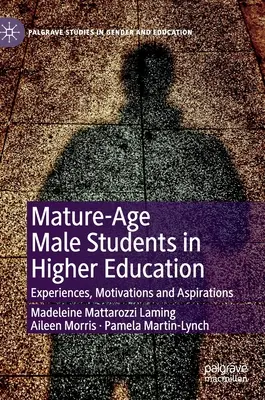 Studenții bărbați de vârstă matură din învățământul superior: Experiențe, motivații și aspirații - Mature-Age Male Students in Higher Education: Experiences, Motivations and Aspirations