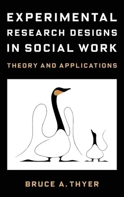 Modele de cercetare experimentală în asistența socială: Teorie și aplicații - Experimental Research Designs in Social Work: Theory and Applications