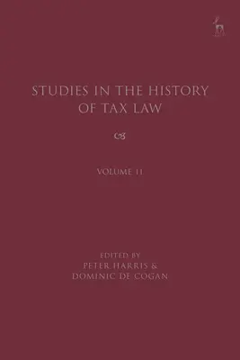 Studii de istorie a dreptului fiscal, volumul 11 - Studies in the History of Tax Law, Volume 11