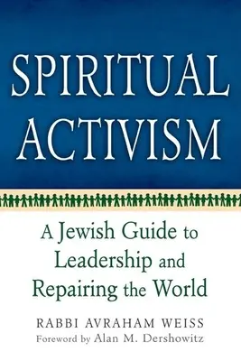 Activism spiritual: Un ghid evreiesc pentru leadership și repararea lumii - Spiritual Activism: A Jewish Guide to Leadership and Repairing the World