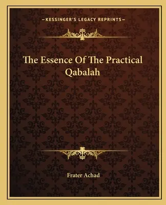 Esența Qabalahului practic - The Essence Of The Practical Qabalah