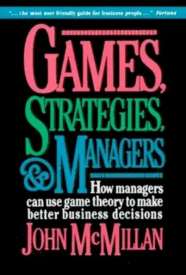 Jocuri, strategii și manageri: Cum pot managerii să folosească teoria jocurilor pentru a lua decizii mai bune în afaceri - Games, Strategies, and Managers: How Managers Can Use Game Theory to Make Better Business Decisions
