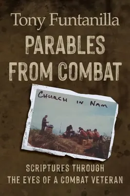 Parabole din luptă: Scriptura prin ochii unui veteran de război - Parables from Combat: Scripture Through the Eyes of a Combat Veteran