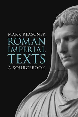 Roman Imperial Texts: O carte de surse - Roman Imperial Texts: A Sourcebook