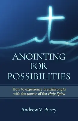 Ungere pentru posibilități - Anointing for Possibilities