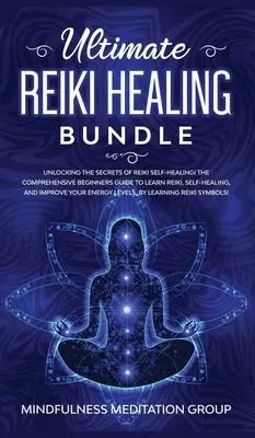Ultimate Reiki Healing Bundle: Dezvăluirea Secretelor Autovindecării Reiki! Ghidul cuprinzător pentru începători pentru a învăța Reiki, auto-vindecare și îmbunătățire - Ultimate Reiki Healing Bundle: Unlocking the Secrets of Reiki Self-Healing! The Comprehensive Beginners Guide to Learn Reiki, Self-Healing, and Impro