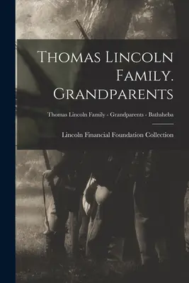 Familia Thomas Lincoln. Bunici; Familia Thomas Lincoln - Bunici - Bathsheba - Thomas Lincoln Family. Grandparents; Thomas Lincoln Family - Grandparents - Bathsheba