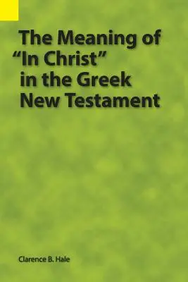 Semnificația cuvântului „În Hristos” în Noul Testament grecesc” - The Meaning of In Christ