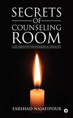 Secretele camerei de consiliere: Sexologie psihomedicală orientată spre caz - Secrets of Counseling Room: Case Oriented Psychomedical Sexology