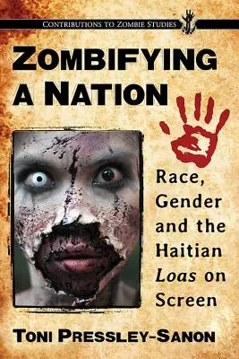 Zombificarea unei națiuni: Rasă, gen și loazele haitiene pe ecran - Zombifying a Nation: Race, Gender and the Haitian Loas on Screen