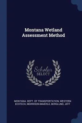 Metoda de evaluare a zonelor umede din Montana - Montana Wetland Assessment Method