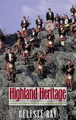 Moștenirea Highland: Americanii scoțieni în sudul Americii - Highland Heritage: Scottish Americans in the American South
