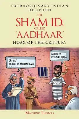 Id-ul fictiv, numit „aadhaar”: Păcăleala secolului - The Sham Id, Called 'aadhaar': Hoax of the Century