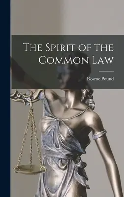 Spiritul dreptului comun [The Spirit of the Common Law - The Spirit of the Common Law