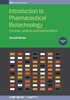 Introducere în biotehnologia farmaceutică, volumul 2: Enzime, proteine și bioinformatică - Introduction to Pharmaceutical Biotechnology, Volume 2: Enzymes, proteins and bioinformatics