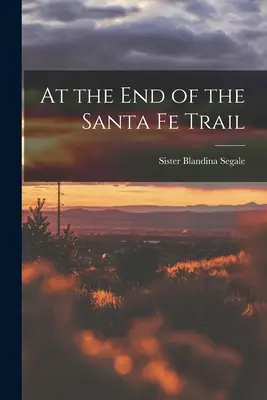 La capătul Santa Fe Trail - At the End of the Santa Fe Trail