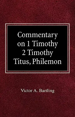 Comentariu la 1 Timotei, 2 Timotei, Tit, Filimon - Commentary on 1 Timothy, 2 Timothy, Titus, Philemon