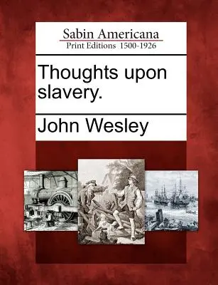 Gânduri despre sclavie. - Thoughts Upon Slavery.