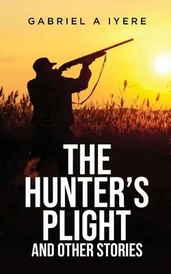 Problemele vânătorului și alte povestiri - The Hunter's Plight and other Stories