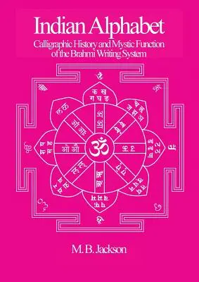 Alfabetul indian: Istoria caligrafică și funcția mistică a sistemului de scriere Brahmi - Indian Alphabet: Calligraphic History and Mystic Function of the Brahmi Writing System