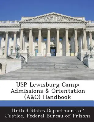Tabăra Usp Lewisburg: Manual de admitere și orientare (A&o) - Usp Lewisburg Camp: Admissions & Orientation (A&o) Handbook