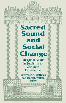 Sunetul sacru și schimbarea socială: Muzica liturgică în experiența evreiască și creștină - Sacred Sound & Social Change: Liturgical Music in Jewish & Christian Experience